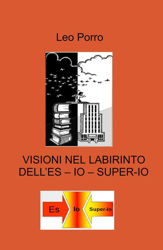 Visioni nel labirinto dell'es - io - super-io - Leo Porro - copertina