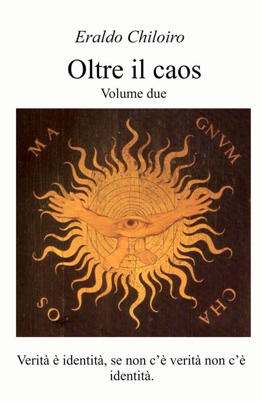 Oltre il caos. Vol. 2: Verità e identità, se non c'è verità non c'è identità. - Eraldo Chiloiro - copertina