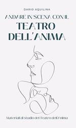 Andare in scena con il Teatro dell'Anima. Manuale di teatroterapia