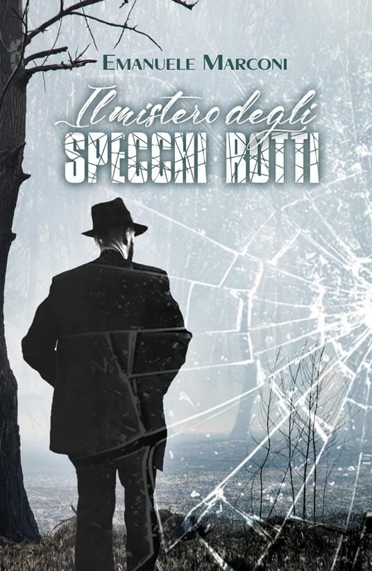 Il mistero degli specchi rotti - Emanuele Marconi - copertina