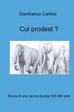 Cui prodest. Storia di una caccia durata 100.000 anni