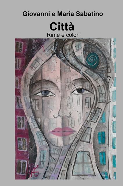 Città. Rime e colori - Giovanni Sabatino,Maria Sabatino - copertina