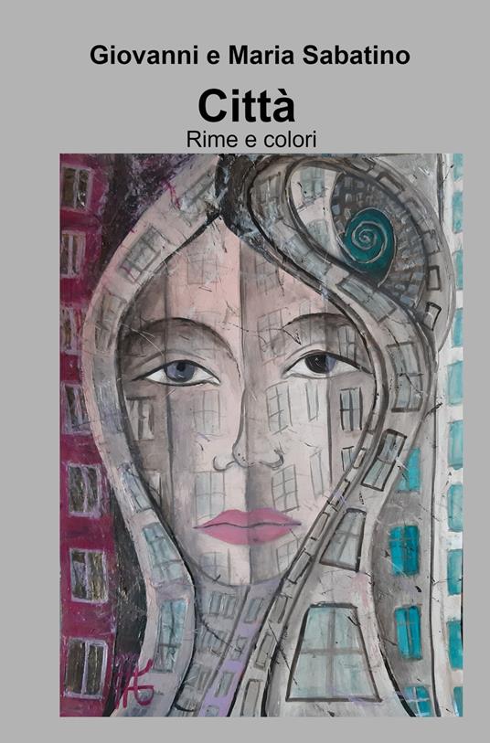 Città. Rime e colori - Giovanni Sabatino,Maria Sabatino - copertina