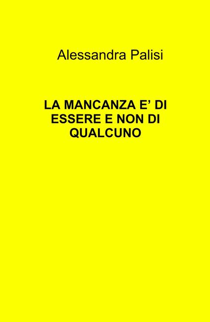 La mancanza è di essere e non di qualcuno - Alessandra Palisi - copertina