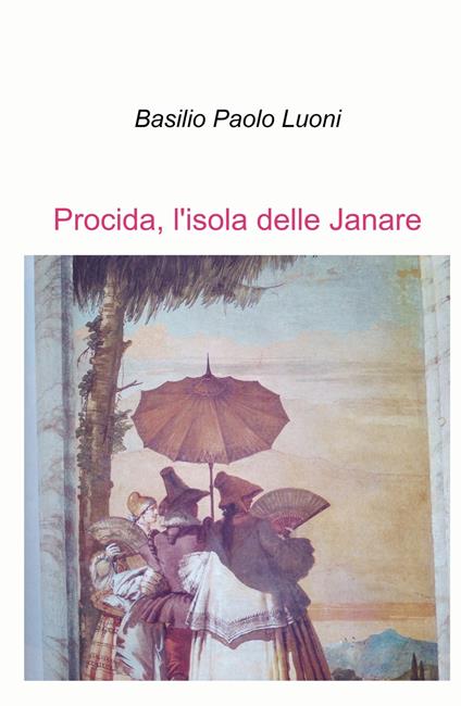 Procida, l'isola delle Janare - Basilio Paolo Luoni - copertina