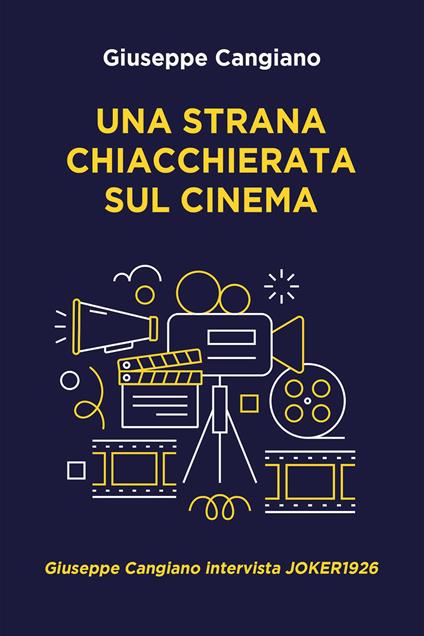 Una strana chiacchierata sul cinema. Giuseppe Cangiano intervista Joker1926 - Giuseppe Cangiano - ebook