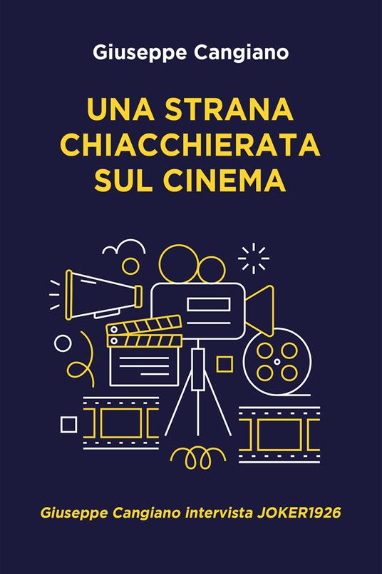 Una strana chiacchierata sul cinema. Giuseppe Cangiano intervista Joker1926 - Giuseppe Cangiano - ebook