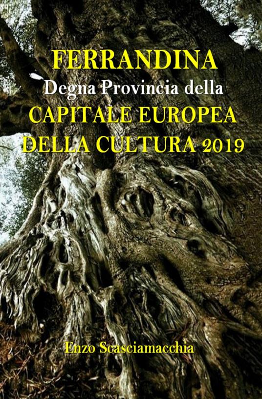 Ferrandina. Degna Provincia della capitale europea della cultura 2019 - Enzo Scasciamacchia - copertina