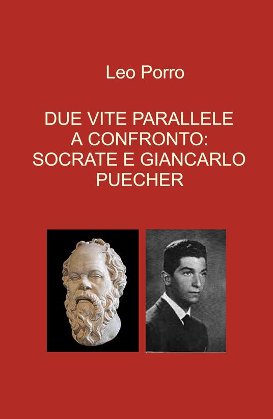 Due vite parallele a confronto: Socrate e Giancarlo Puecher - Leo Porro - copertina