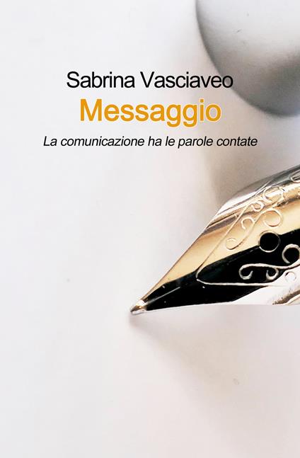 Messaggio. La comunicazione ha le parole contate - Sabrina Vasciaveo - copertina