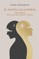 Il vento alla porta. XXI Transitus breve racconto, d'amore e d'altro