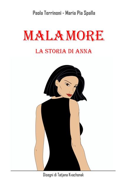 Malamore. La storia di Anna - Paola Terrinoni,Maria Pia Spalla - copertina