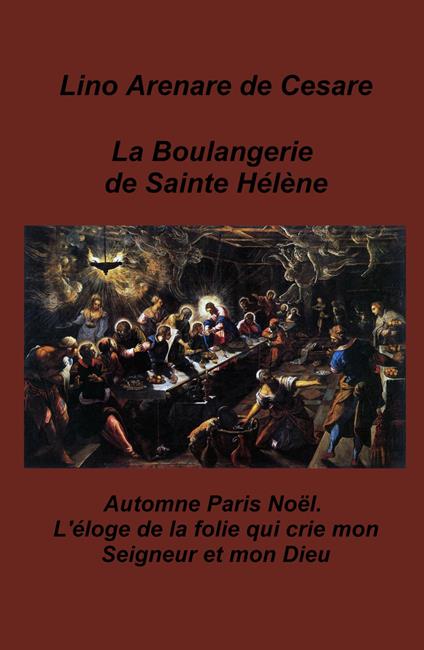 La boulangerie de Sainte Helene. Automne Paris Noel. L'eloge de la folie qui crie mon Seigneur et mon Dieu - Lino Arenare Zullo - copertina