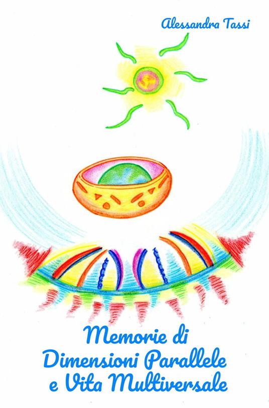 Memorie di dimensioni parallele e vita multiversale - Alessandra Tassi - copertina
