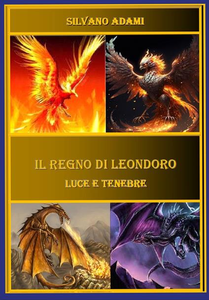 Il regno di Leondoro. Luce e tenebre - Silvano Adami - copertina
