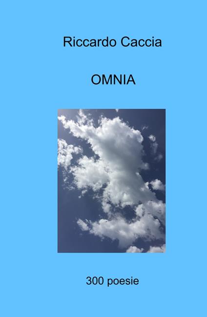 OMNIA. 300 poesie - Riccardo Caccia - copertina