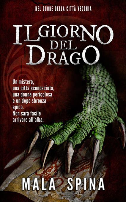 Il giorno del drago. Nel cuore della città vecchia. Nuova ediz. - Mala Spina - copertina
