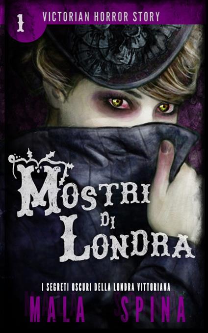 Mostri di Londra. Victorian horror story. Vol. 1 - Mala Spina - copertina