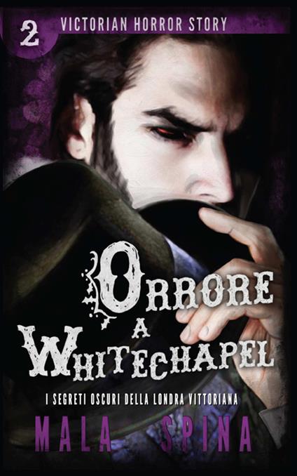 Orrore a Whitechapel. Victorian horror story. Vol. 2 - Mala Spina - copertina