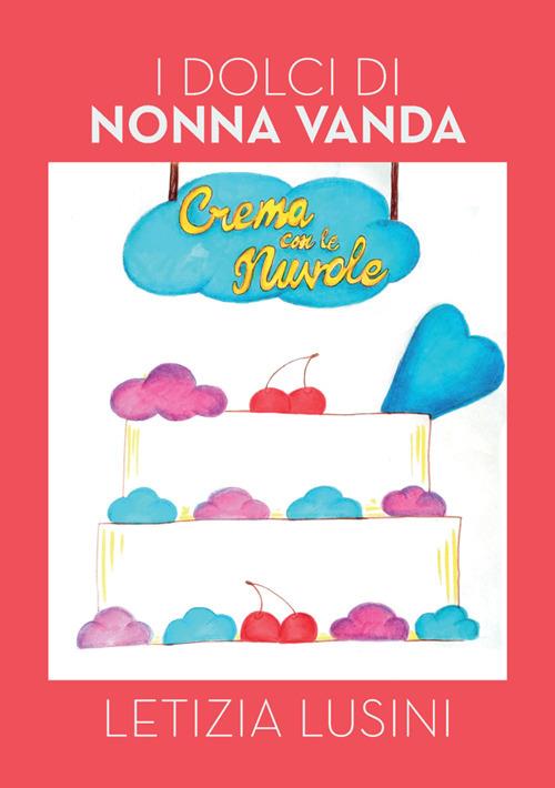 I dolci di nonna Vanda - Letizia Lusini - copertina