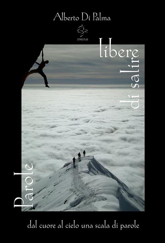Parole libere di salire. Libro fotopoetico - Alberto Di Palma - ebook