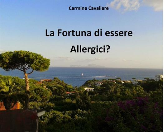 La fortuna di essere allergici? - Carmine Cavaliere - ebook