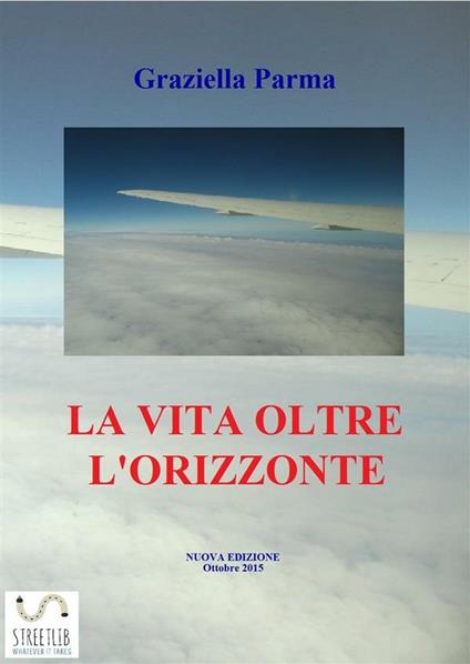 La vita oltre l'orizzonte - Graziella Parma - ebook