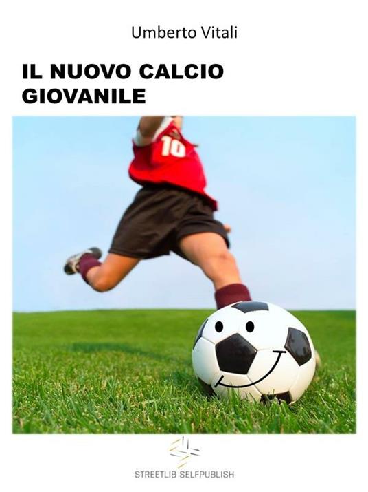 Il nuovo calcio giovanile - Umberto Vitali - ebook