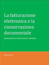 La fatturazione elettronica e la conservazione documentale - Alfonso Pisani - ebook