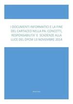 I documenti informatici e la fine del cartaceo nella PA: concetti, responsabilità e scadenze alla luce del Dpcm 13 Novembre 2014