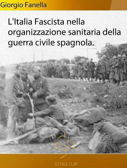 L' Italia di Mussolini. Assistenza sanitaria nella guerra civile spagnola - Giorgio Fanella - ebook