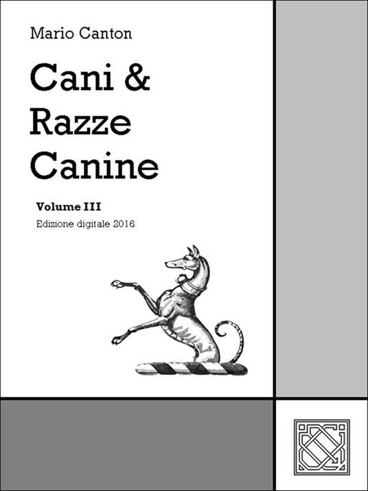 Cani & razze canine. Vol. 3 - Mario Canton - ebook