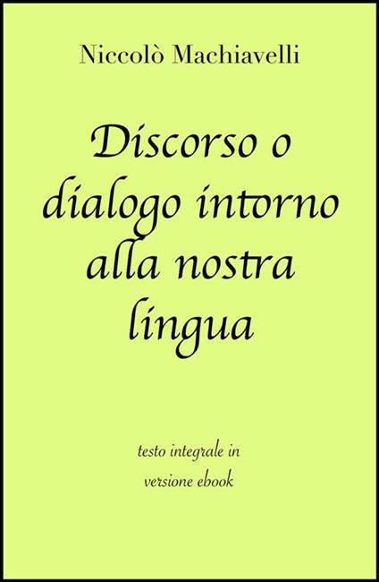 Discorso o dialogo intorno alla nostra lingua - Niccolò Machiavelli - ebook