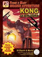 Kong, la vera storia. Robin e Mary. Grandi avventure. Vol. 6