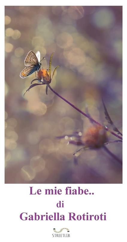 Le mie fiabe... - Gabriella Rotiroti - ebook
