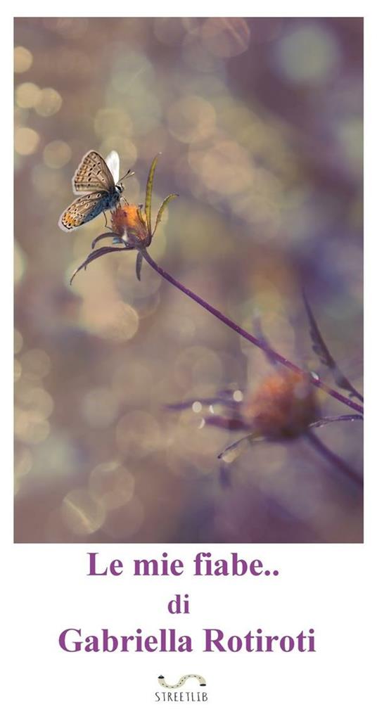 Le mie fiabe... - Gabriella Rotiroti - ebook