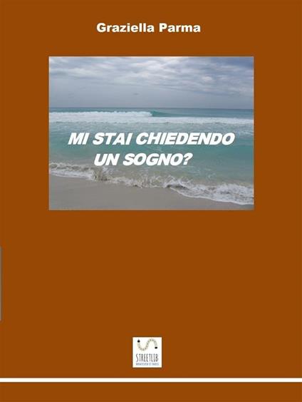 Mi stai chiedendo un sogno? - Graziella Parma - ebook