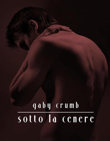 Sotto la cenere - Gaby Crumb - ebook