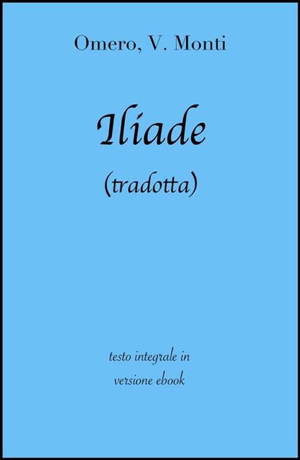 L' iliade - Omero,Vincenzo Monti - ebook