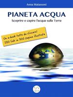 Pianeta Acqua. Scoprire e capire l'acqua sulla Terra