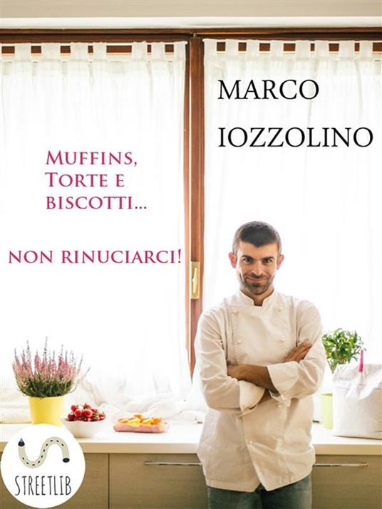 Muffins, torte e biscotti... non rinunciarci! - Marco Iozzolino - ebook