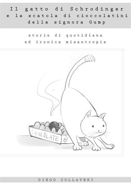 Il gatto di Schrodinger e la scatola di cioccolatini della signora Gump - Diego Collaveri - ebook