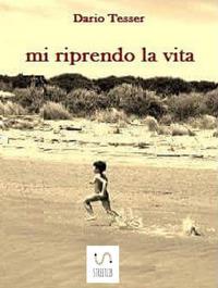 Mi riprendo la vita - Dario Tesser - ebook