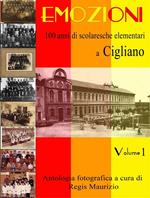 Emozioni. 100 anni di scolaresche elementari a Cigliano. Ediz. illustrata. Vol. 1