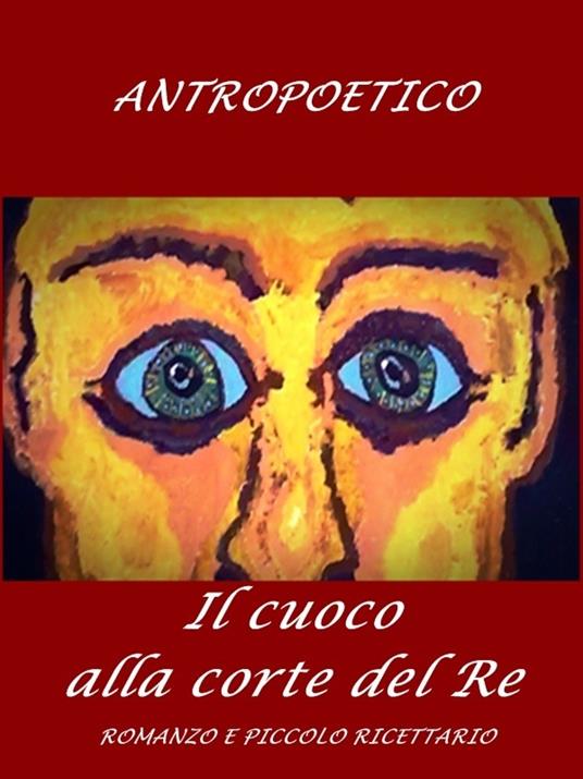 Il cuoco alla corte del Re - Antropoetico - ebook