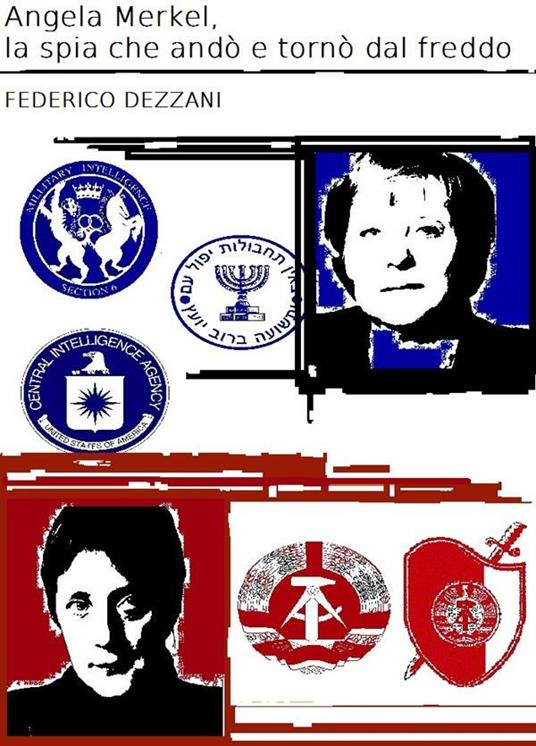 Angela Merkel, la spia che andò e tornò dal freddo - Federico Dezzani - ebook