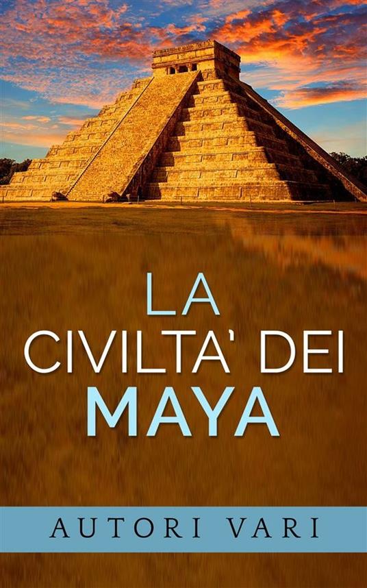La civiltà dei maya - V.V.A.A. - ebook