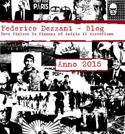 Blog. Dove finisce la finanza ed inizia il terrorismo. Anno 2015 - Federico Dezzani - ebook