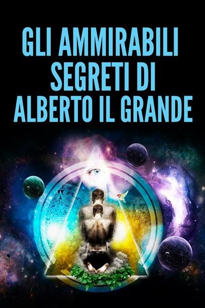 Gli ammirabili segreti di Alberto il Grande - Alberto Il Grande - ebook