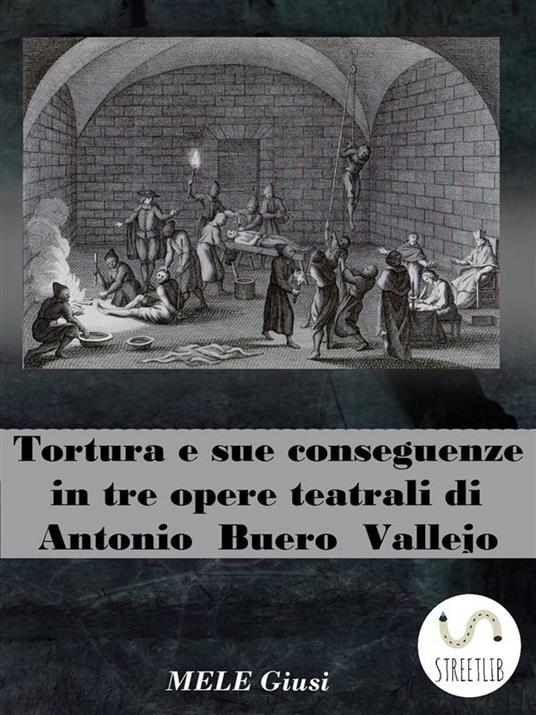 Tortura e sue conseguenze in tre opere teatrali di Antonio Buero Vallejo - Giusi Mele - ebook